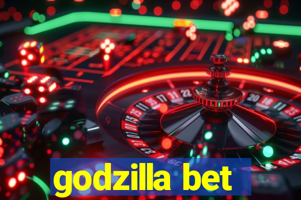 godzilla bet