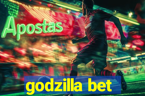 godzilla bet