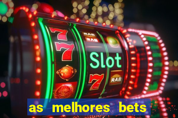 as melhores bets do brasil