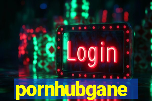 pornhubgane