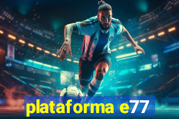 plataforma e77