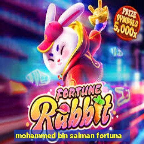 mohammed bin salman fortuna