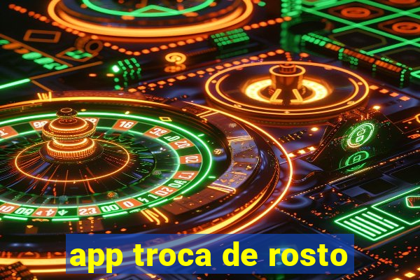 app troca de rosto