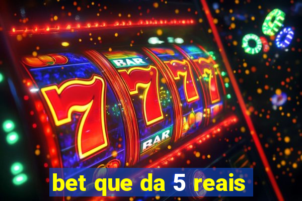bet que da 5 reais
