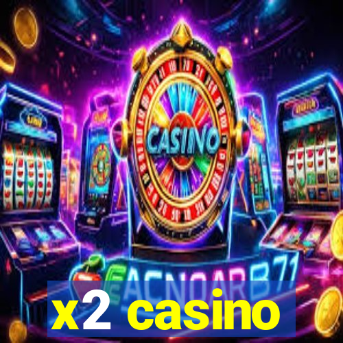 x2 casino