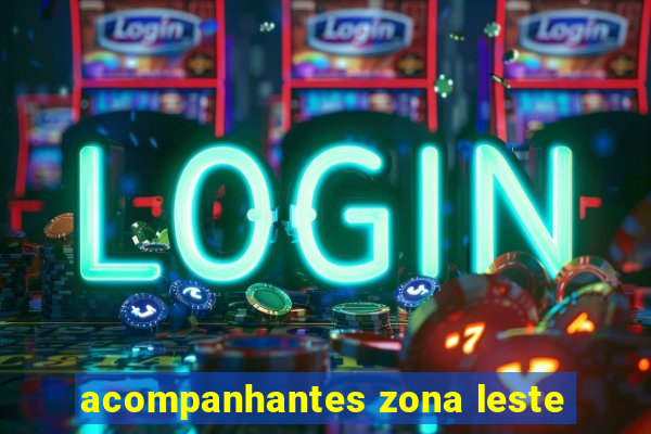 acompanhantes zona leste