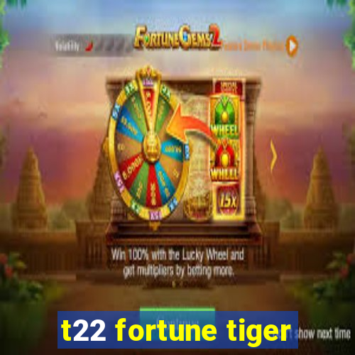 t22 fortune tiger