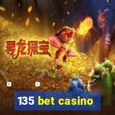135 bet casino