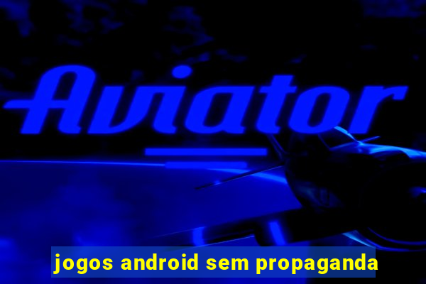 jogos android sem propaganda