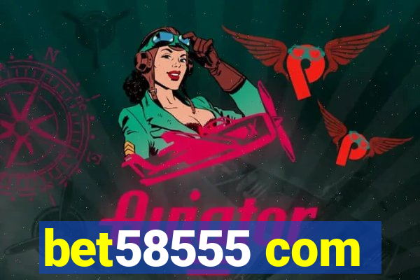 bet58555 com
