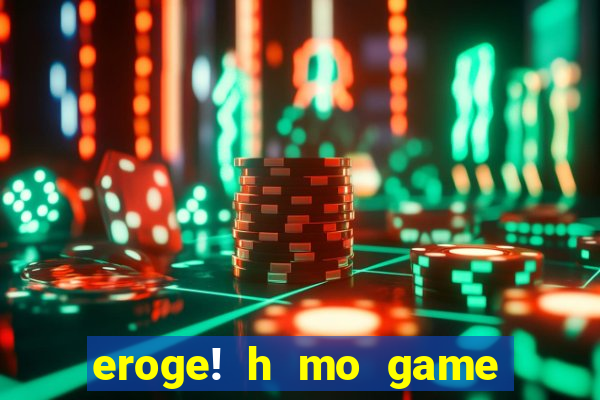 eroge! h mo game mo kaihatsu zanma