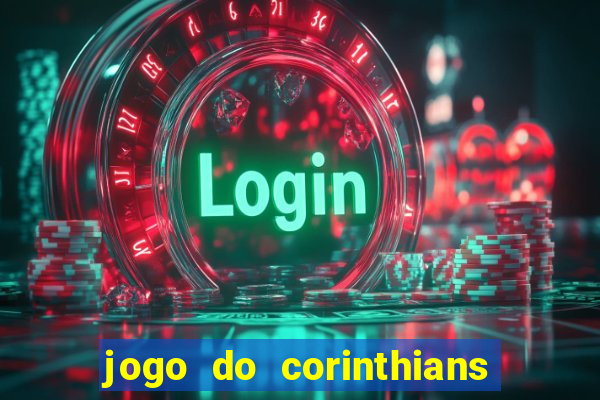 jogo do corinthians ao vivo multicanal