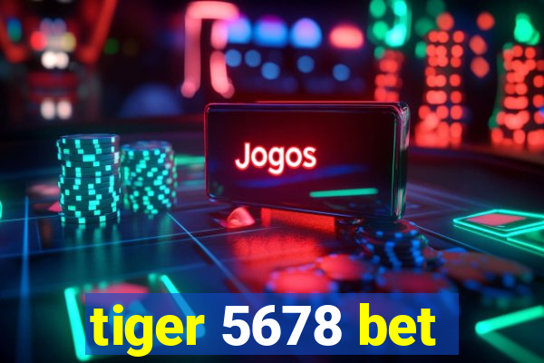 tiger 5678 bet