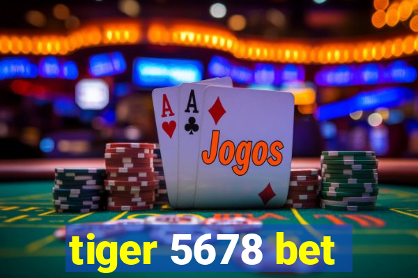 tiger 5678 bet