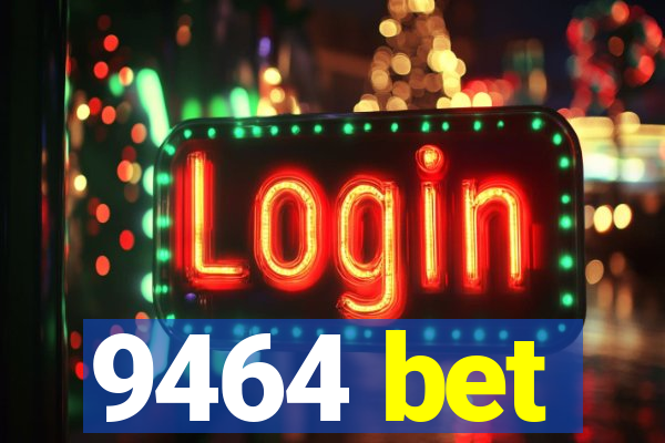 9464 bet