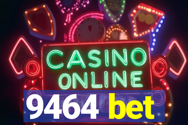 9464 bet