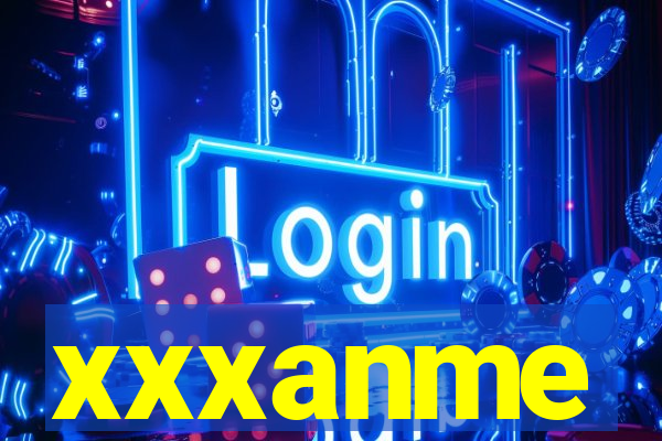 xxxanme
