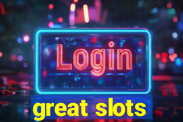 great slots