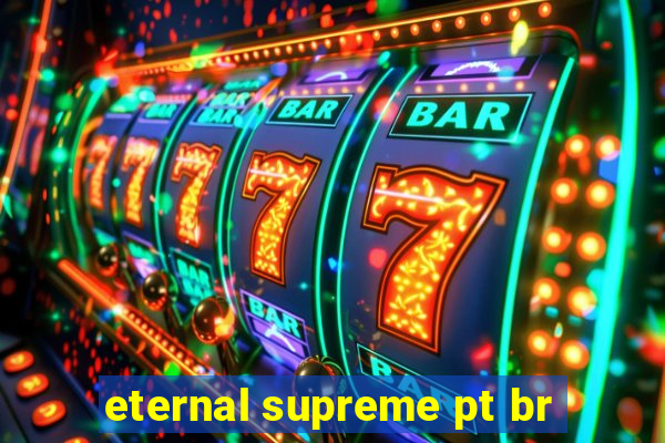 eternal supreme pt br