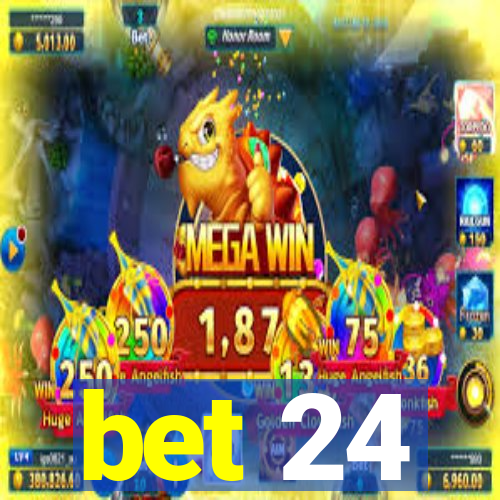 bet 24