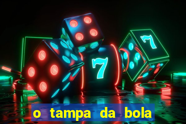 o tampa da bola ao vivo