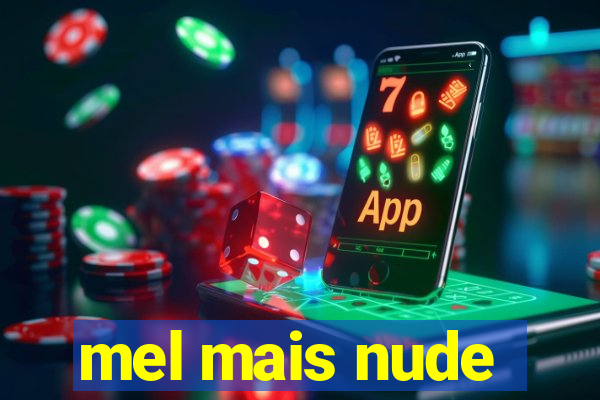mel mais nude