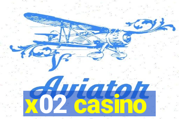 x02 casino