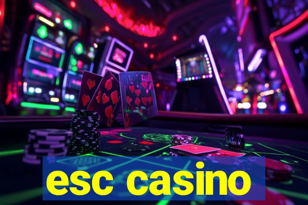 esc casino