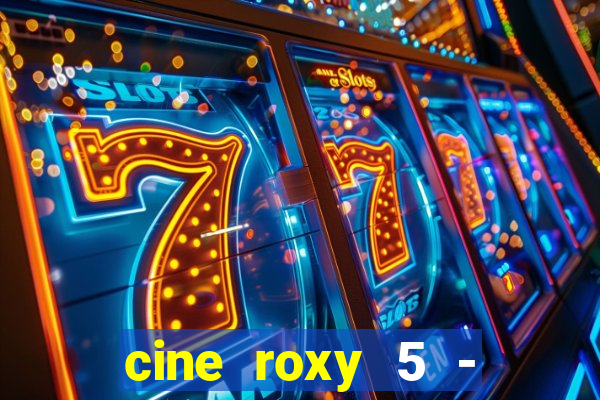 cine roxy 5 - santos santos - sp