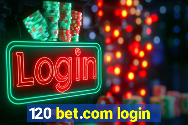 120 bet.com login
