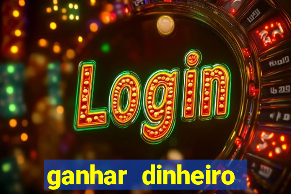 ganhar dinheiro jogando gratis