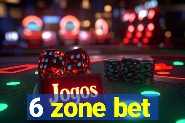 6 zone bet