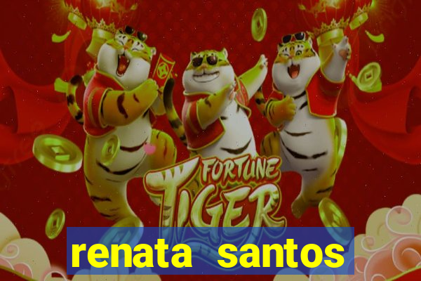 renata santos youtuber nua