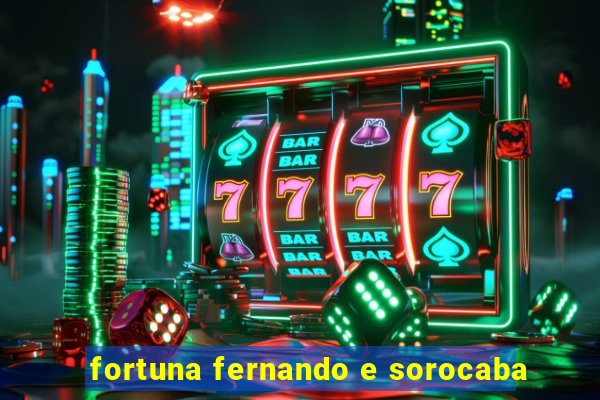 fortuna fernando e sorocaba
