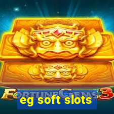 eg soft slots