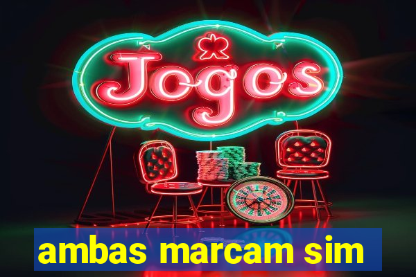 ambas marcam sim