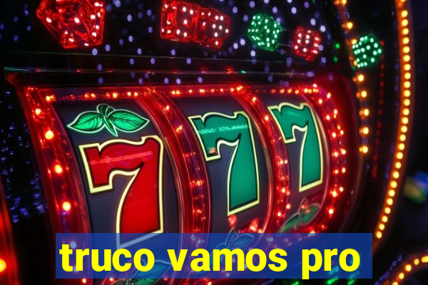 truco vamos pro