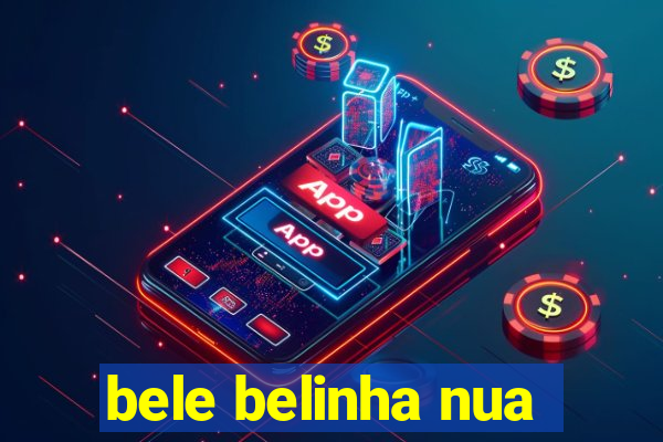 bele belinha nua