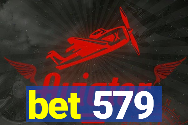 bet 579