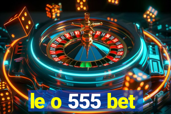 le o 555 bet