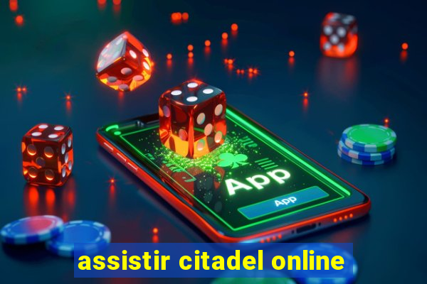 assistir citadel online