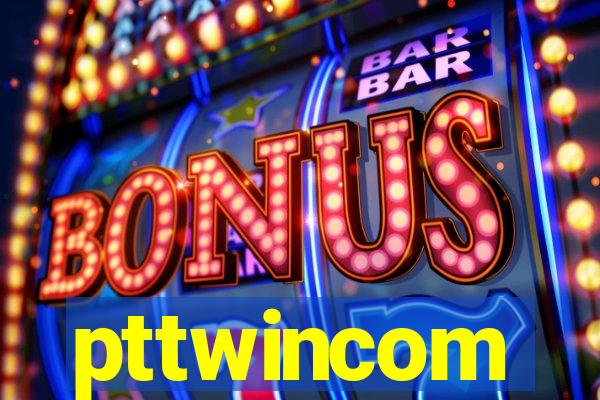 pttwincom