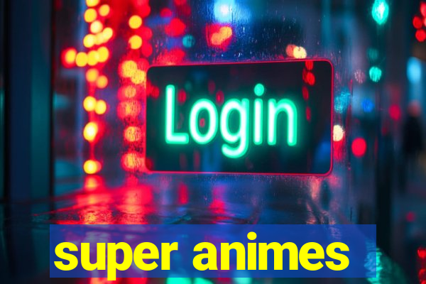super animes