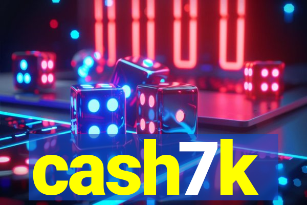 cash7k
