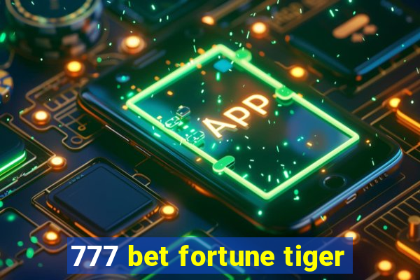 777 bet fortune tiger