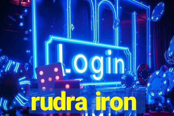 rudra iron
