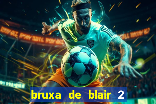 bruxa de blair 2 filme completo dublado