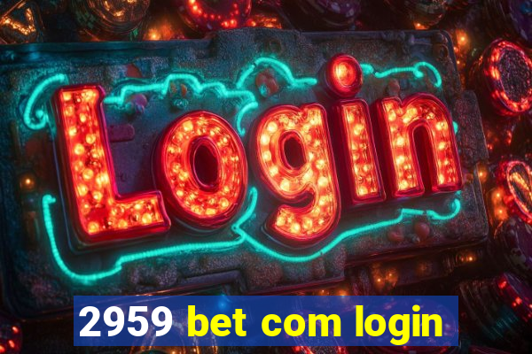 2959 bet com login