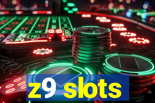 z9 slots