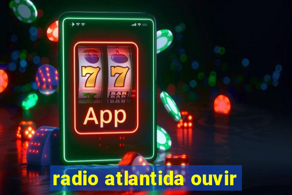 radio atlantida ouvir